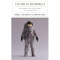 The End of Astronauts: Why Robots Are the Future of Exploration - Hardcover
