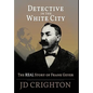 Detective in the White City: The Real Story of Frank Geyer - Hardcover