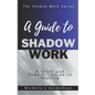 A Guide to Shadow Work: A short and powerful 9 step guide to healing - Paperback