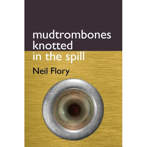 mudtrombones knotted in the spill - Paperback