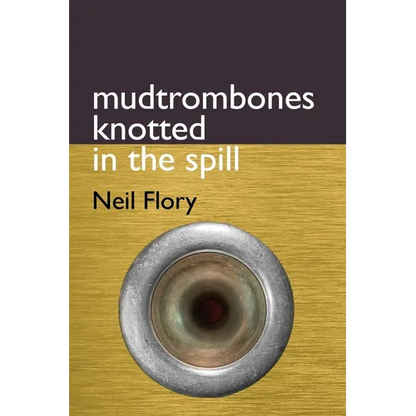 mudtrombones knotted in the spill - Paperback
