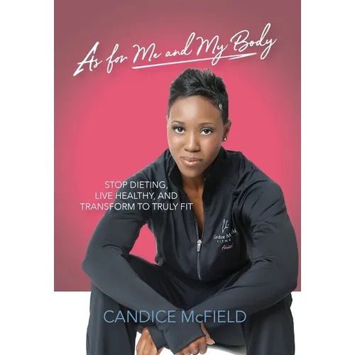 As For Me and My Body: Transform to Truly Fit - Hardcover