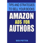 Amazon Ads for Authors: Tips and Strategies to Sell Your Books - Paperback