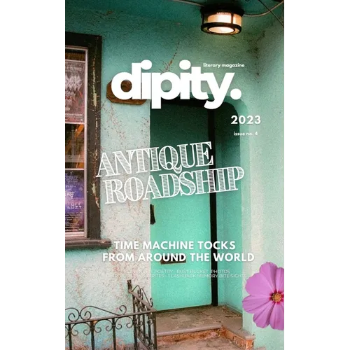 Dipity Literary Magazine Issue #4 (ANTIQUE ROADSHIP): Softback Premium Edition - Paperback