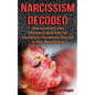 Narcissism Decoded: How to Identify and Effectively Deal with the Narcissistic Personality Disorder in Your Relationship - Paperback