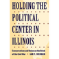 Holding the Political Center in Illinois: Conservatism and Union on the Brink of the Civil War - Paperback
