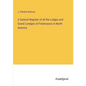 A General Register of all the Lodges and Grand Londges of Freemasons in North America - Paperback