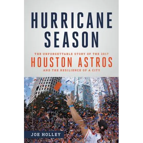 Hurricane Season: The Unforgettable Story of the 2017 Houston Astros and the Resilience of a City - Hardcover