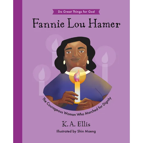 Fannie Lou Hamer: The Courageous Woman Who Marched for Dignity - Hardcover