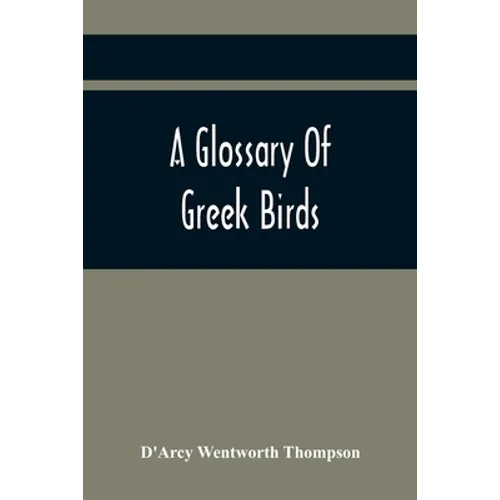 A Glossary Of Greek Birds - Paperback