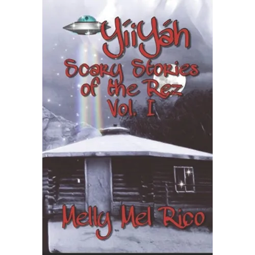 YíiYáh! Scary Stories of the Rez: Volume 1 - Paperback