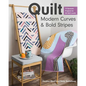 Quilt Modern Curves & Bold Stripes: 15 Dynamic Projects for All Skill Levels - Paperback
