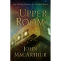 The Upper Room: Jesus' Parting Promises for Troubled Hearts - Hardcover
