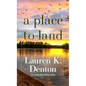 A Place to Land - Library Binding