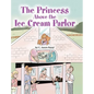 The Princess Above the Ice Cream Parlor - Hardcover
