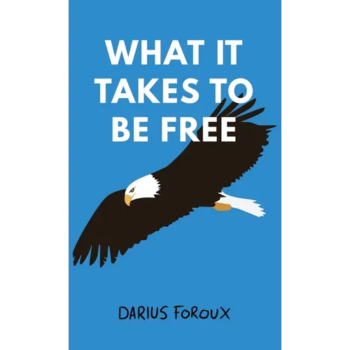 What It Takes To Be Free - Hardcover