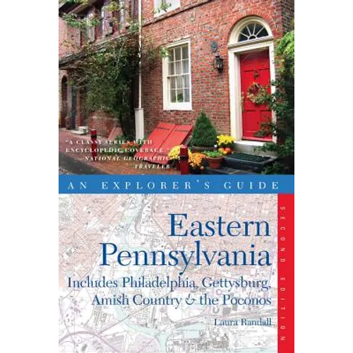 Explorer's Guide Eastern Pennsylvania: Includes Philadelphia, Gettysburg, Amish Country & the Pocono Mountains - Paperback