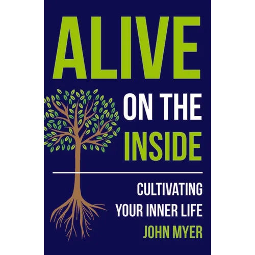 Alive on the Inside: Cultivating Your Inner Life - Paperback