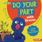 Do Your Part with Grover: A Book about Responsibility - Library Binding