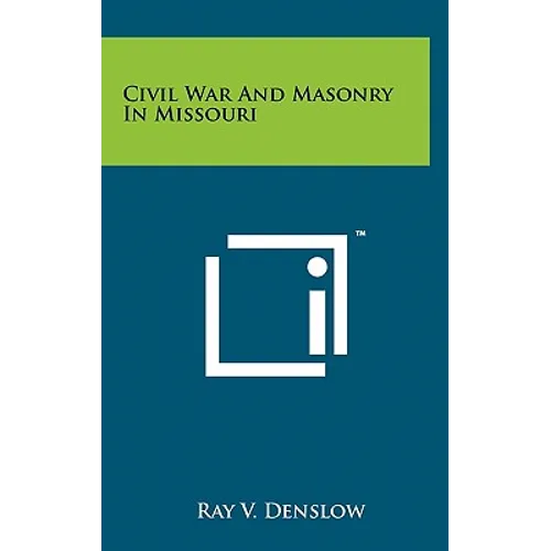Civil War And Masonry In Missouri - Hardcover