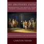 My Brother's Faith: Understanding the Beliefs of Others Without Compromising Your Own - Paperback