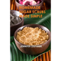 Homemade Sugar Scrubs Made Simple - Paperback
