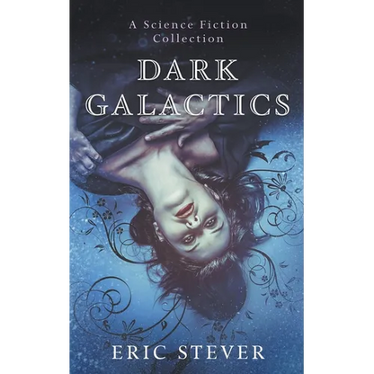Dark Galactics: A Dark and Humorous Science Fiction Collection - Paperback