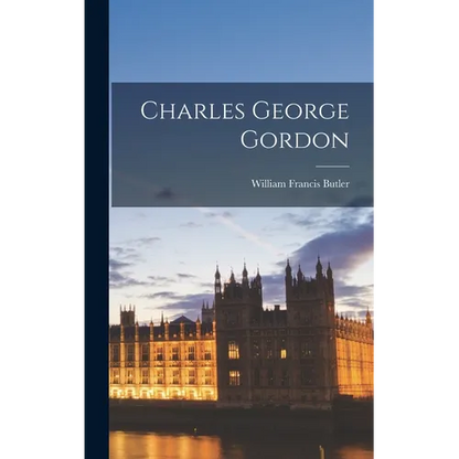 Charles George Gordon - Hardcover