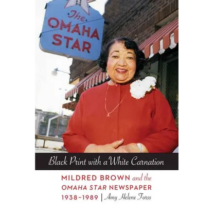 Black Print with a White Carnation: Mildred Brown and the Omaha Star Newspaper, 1938-1989 - Paperback
