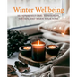 Winter Wellbeing: Seasonal Self-Care to Nourish, Sustain, and Warm Your Soul - Hardcover