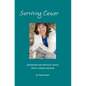 Surviving Cancer The Magic Ingredients: Inspiration and Practical Advice From a Cancer Survivor - Paperback