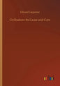 Civilisation: Its Cause and Cure - Paperback