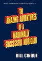 The Amazing Adventures of a Marginally Successful Musician - Hardcover