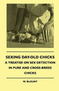 Sexing Day-Old Chicks - A Treatise on Sex Detection in Pure and Cross-Breed Chicks - Paperback