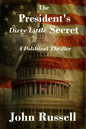 The President's Dirty Little Secret: Political Thriller - Paperback