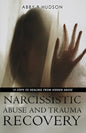 Narcissistic Abuse and Trauma Recovery: 10 Steps to Healing from Masked Abuse - Paperback