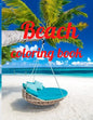 Beach coloring book: An Adult Coloring Book Featuring Fun and Relaxing Beach Vacation Scenes, Peaceful Ocean Landscapes and Beautiful Summe - Paperback