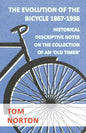 The Evolution Of The Bicycle 1867-1938 - Historical Descriptive Notes On The Collection Of An 'Old Timer' - Paperback