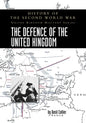 The Defence of the United Kingdom: History of the Second World War: United Kingdom Military Series: Official Campaign History - Paperback