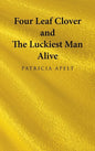 Four Leaf Clover and the Luckiest Man Alive - Hardcover