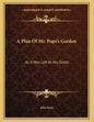 A Plan Of Mr. Pope's Garden: As It Was Left At His Death: With A Plan And Perspective View Of The Grotto (1745) - Paperback