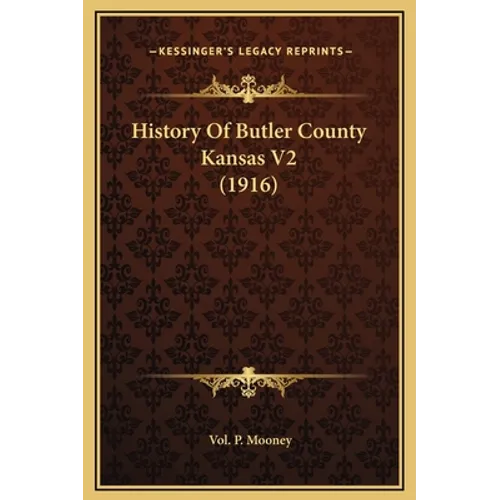 History Of Butler County Kansas V2 (1916) - Hardcover