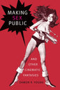 Making Sex Public and Other Cinematic Fantasies - Paperback