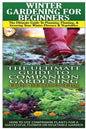 Winter Gardening for Beginners & the Ultimate Guide to Companion Gardening for Beginners - Paperback