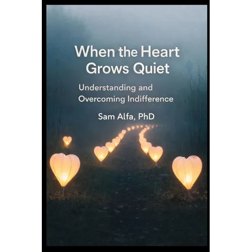 WHEN the HEART GROWS QUIET: Understanding and Overcoming Indifference - Paperback