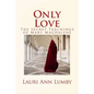 Only Love: The Secret Teachings of Mary Magdalene - Paperback