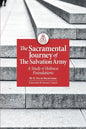 The Sacramental Journey of the Salvation Army: A Study of Holiness Foundations - Paperback