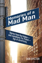 Memories of a Mad Man: Stories from the Golden-and sometimes Tin-Plated-Age of advertising. - Paperback