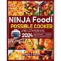 Ninja Foodi Possible Cooker Pro Cookbook 2024: An essential healthy 100+ delicious beginners-friendly multicooker recipe with a 21-day meal plan for a - Paperback