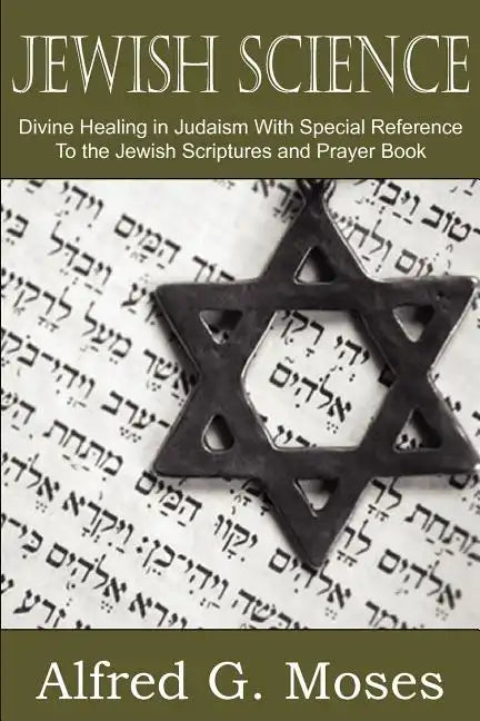 Jewish Science, Divine Healing in Judaism with Special Reference to the Jewish Scriptures and Prayer Book - Paperback